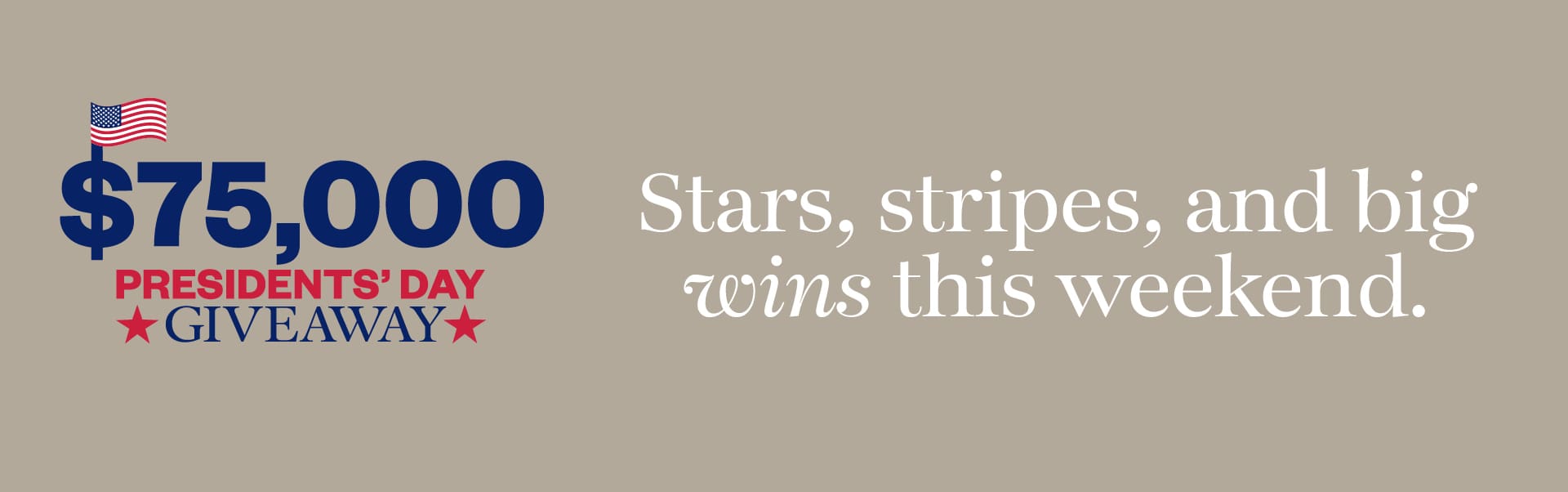 $75,000 Presidents' Day Giveaway