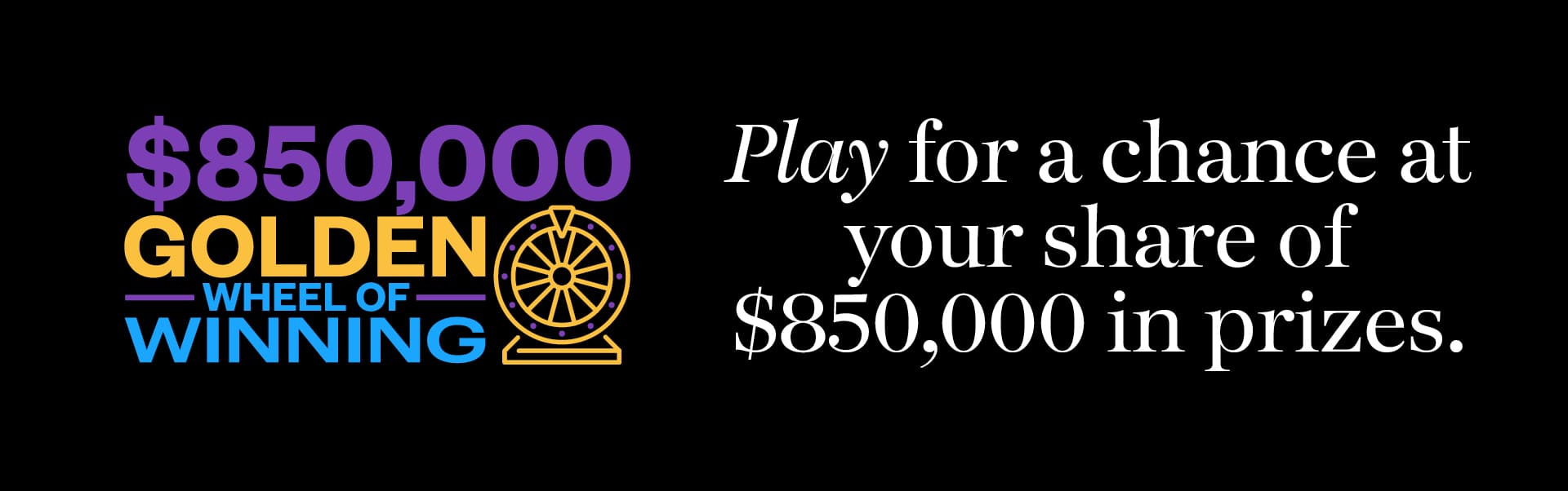 $850,000 Golden Wheel of Winning