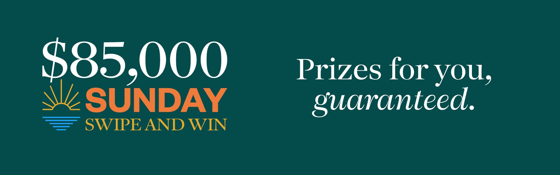 $85,000 Sunday Swipe and Win