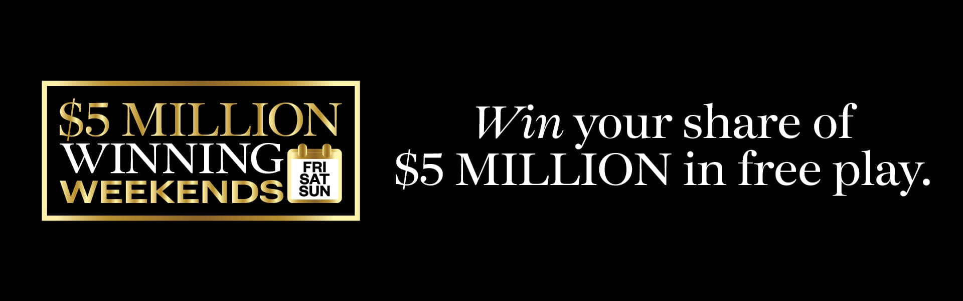 $5 Million Winning Weekends