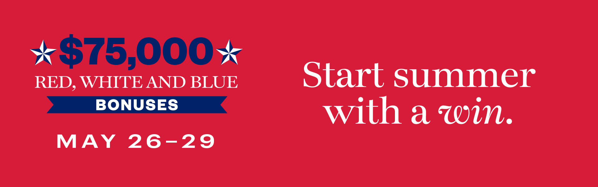 $75,000 Red, White and Blue Bonuses