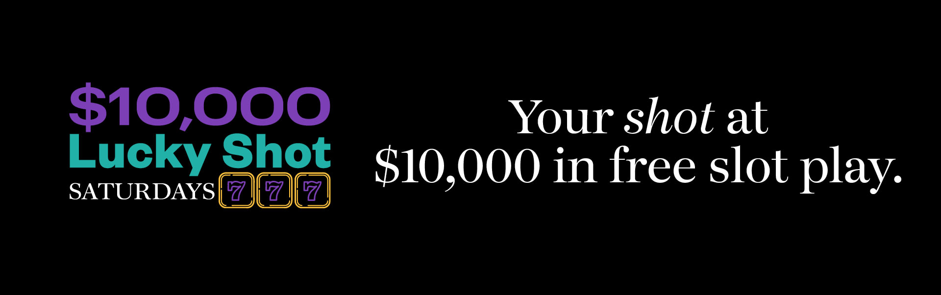 $10,000 Lucky Shot Saturdays