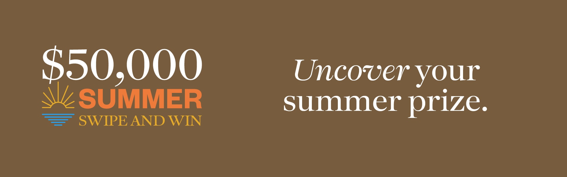 $50,000 Summer Swipe & Win