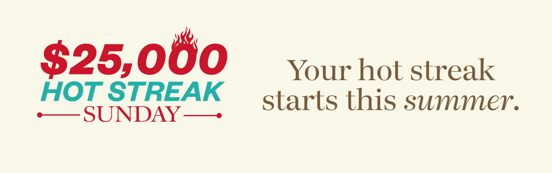 $25,000 Hot Streak Sunday