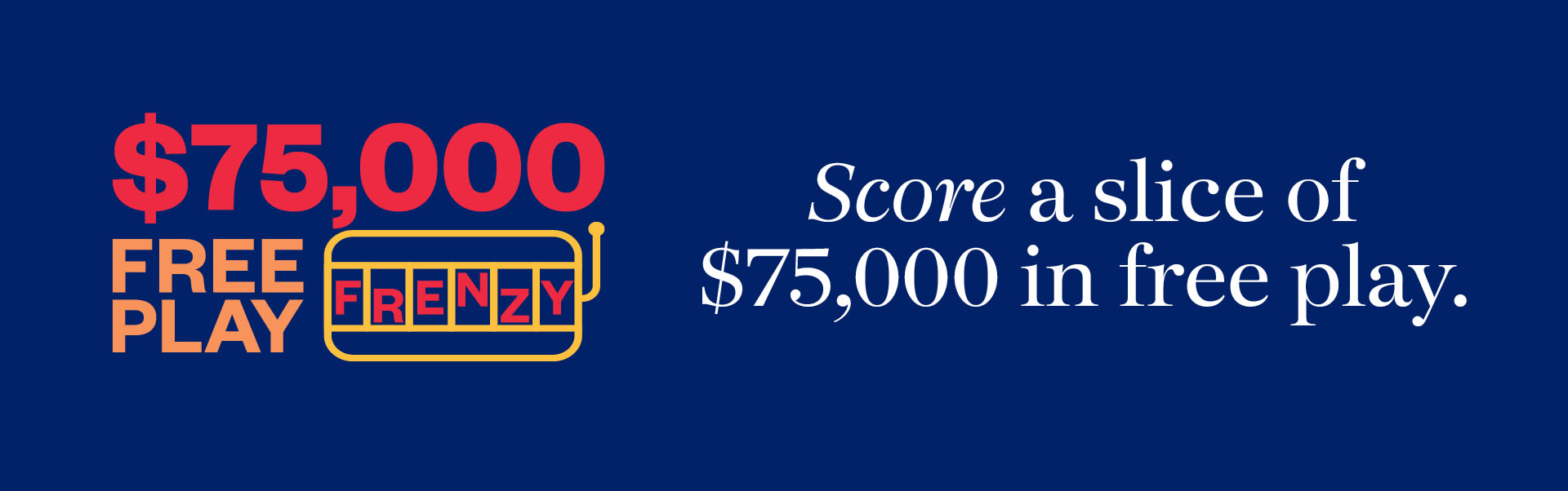 $75,000 Free Play Frenzy