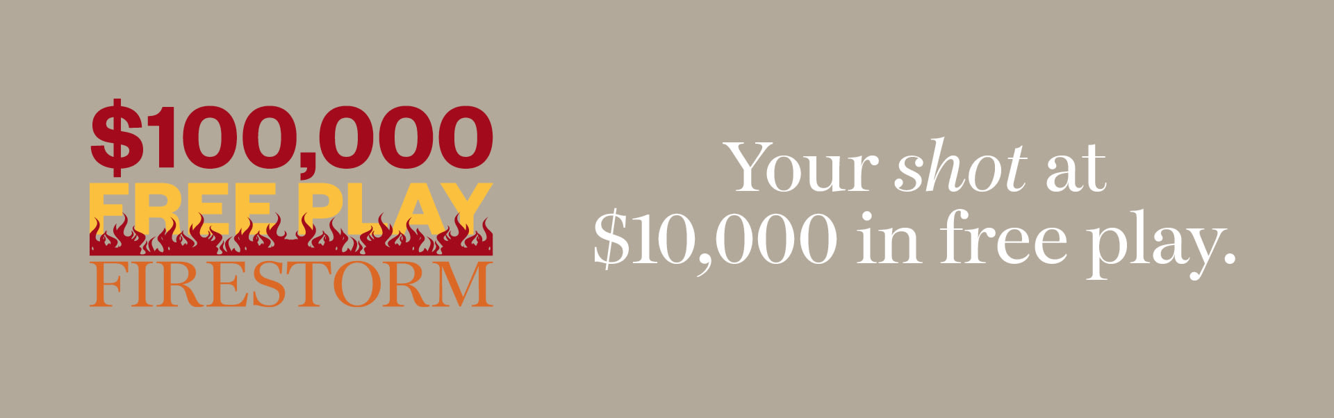 $100,000 Free Play Firestorm