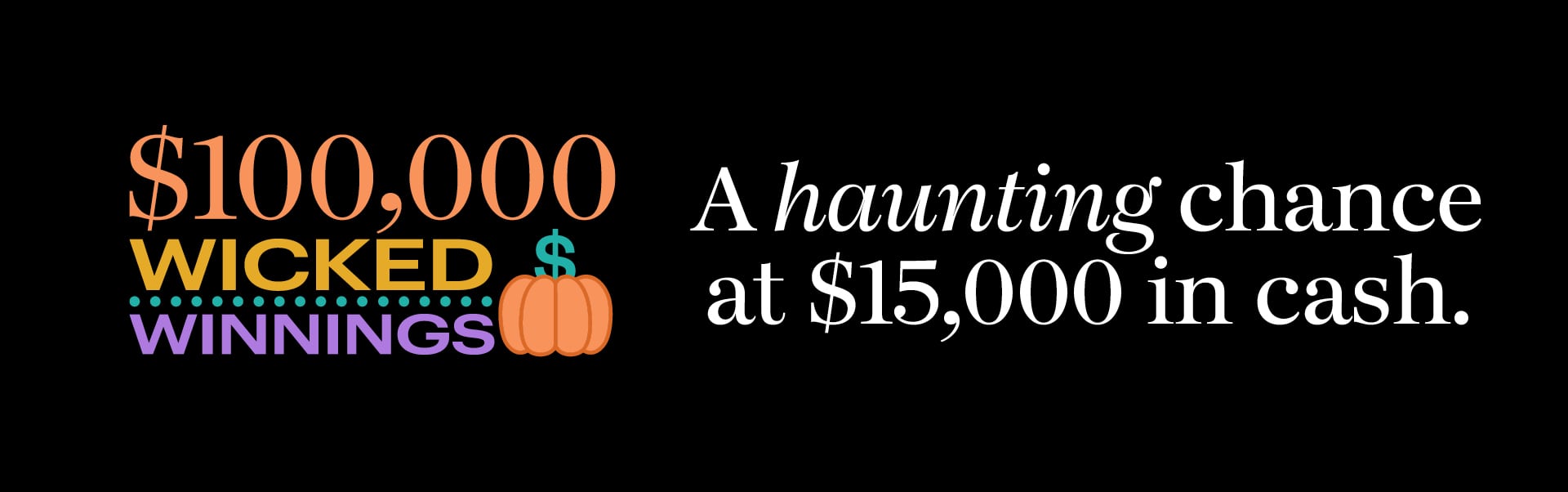 $100,000 Wicked Winnings