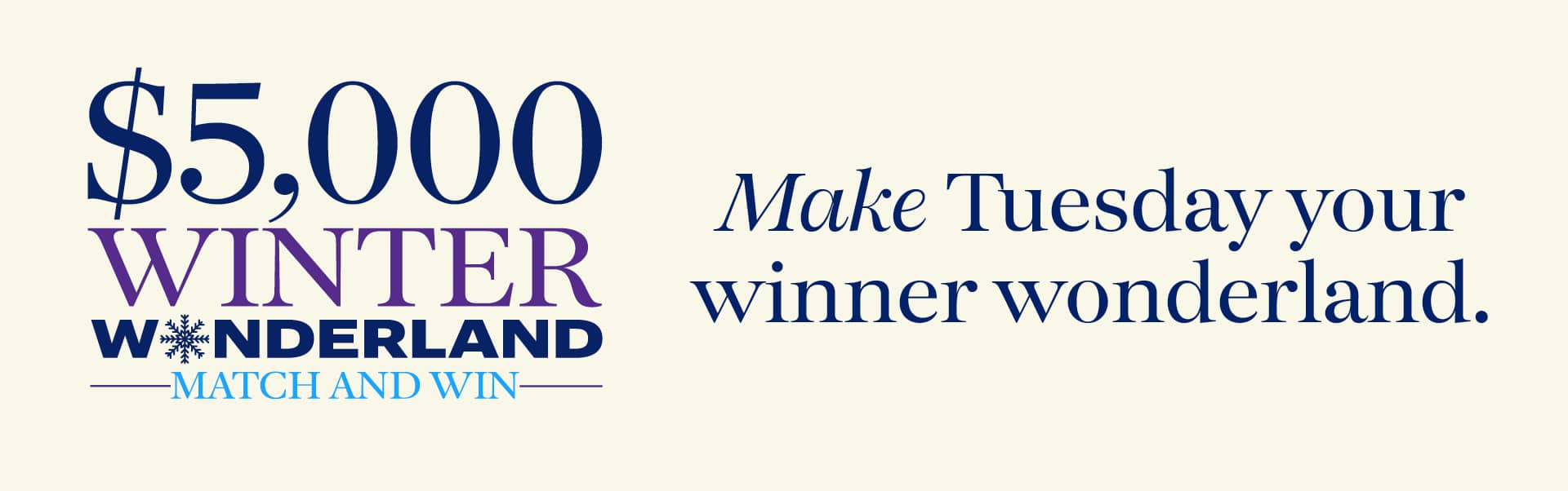 $5,000 Winter Wonderland Match and Win