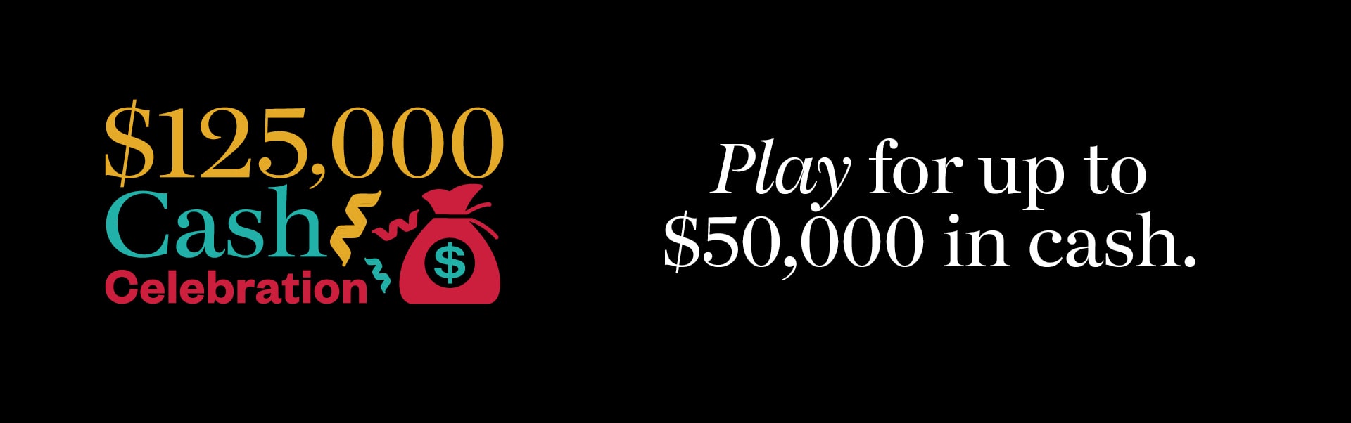 $125,000 Cash Celebration