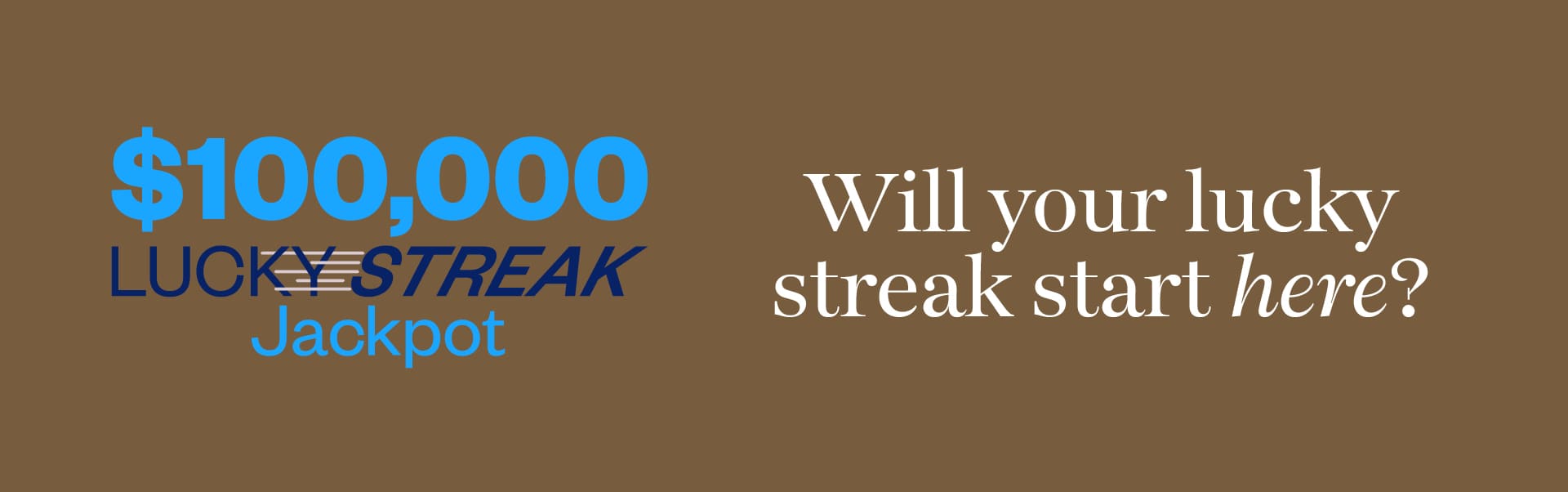$100,000 Lucky Streak Jackpot