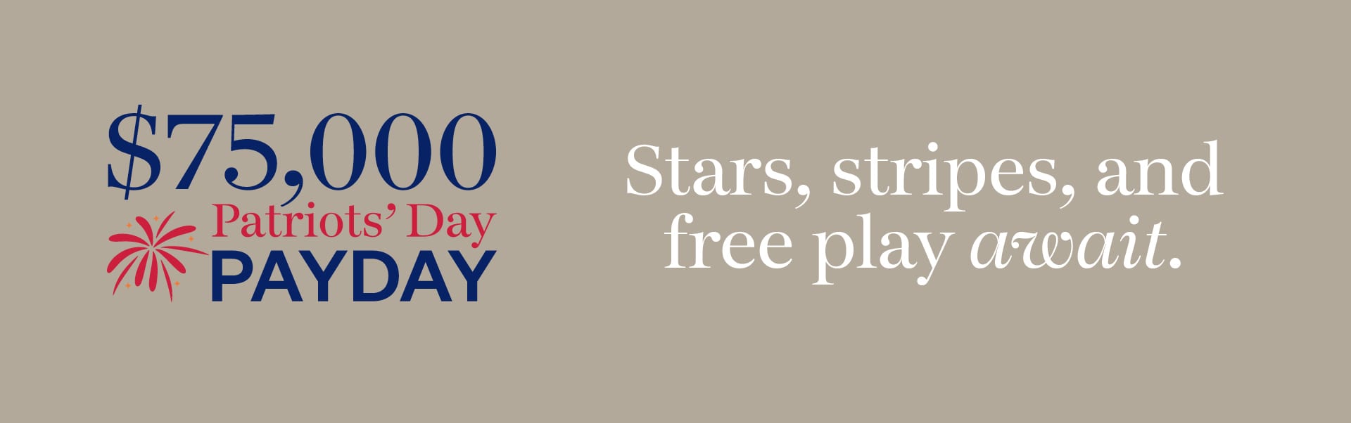 $75,000 Patriots’ Day Payday