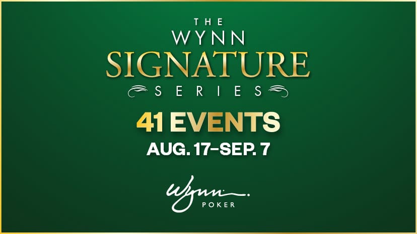 Wynn Signature Series Poker Tournament August 17–September 7, 2026