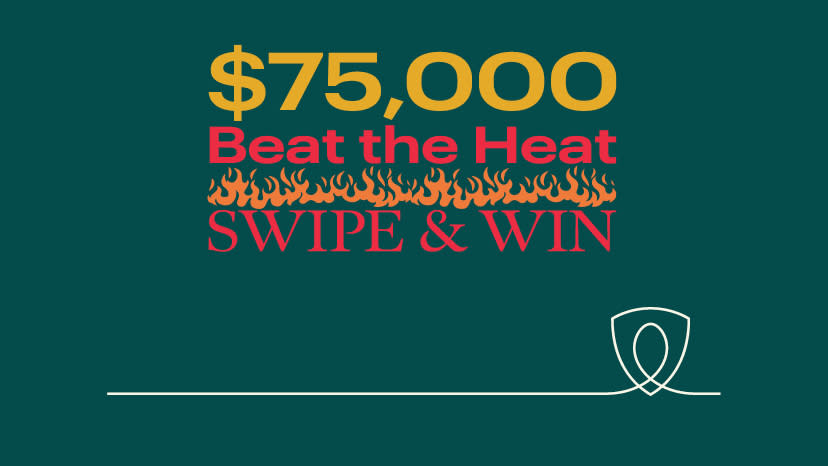 $75,000 Beat the Heat Swipe & Win