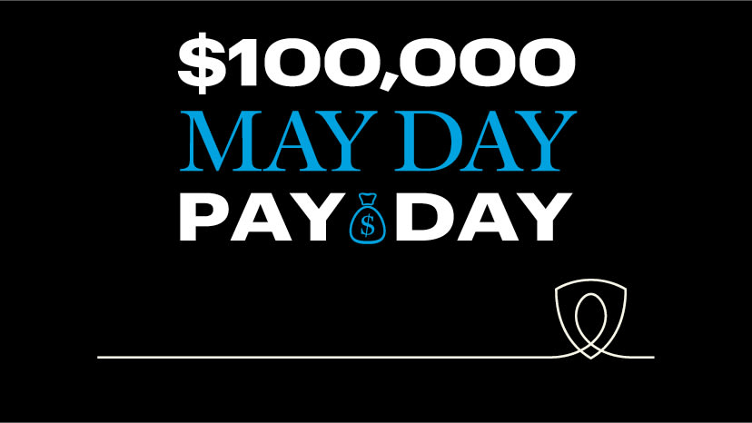 $100,000 May Day Pay Day May 1-29 Play and Earn to win $25,000 in cash
